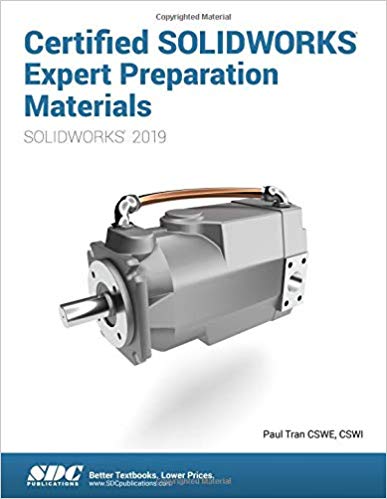 Certified SOLIDWORKS Expert Preparation Materials (SOLIDWORKS 2019)